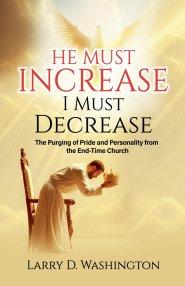 He Must Increase / I Must Decrease