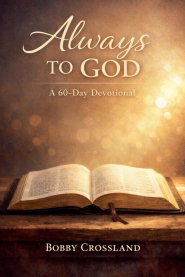 Always To God A 60 - Day Devotional