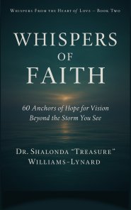 Whispers of Faith: 60 Anchors of Hope for Vision Beyond the Storm You See