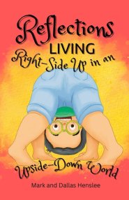 Reflections: Living Right-Side Up in an Upside-Down World