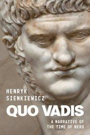 Quo Vadis by Henryk Sienkiewicz: A Narrative of the Time of Nero