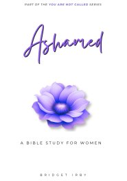 Ashamed: A Bible Study For Women