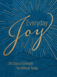 Everyday Joy: 365 Days of Strength for Difficult Times