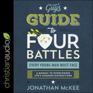 The Guy's Guide to Four Battles Every Young Man Must Face