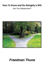 How To Know and Do Almighty's Will: Are You Subservient?