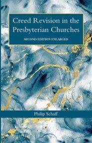 Creed Revision in the Presbyterian Churches; Second Edition Enlarged