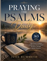 Praying the Psalms Daily: 365 Daily Prayers, Scripture & Reflections from the Psalms for Peace, Strength & God's Presence