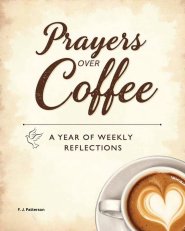 Prayers Over Coffee: A Year of Weekly Reflections