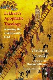 Eckhart's Apophatictheology: Knowing the Unknowable God