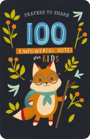 Prayers to Share 100 Empowering Notes for Kids