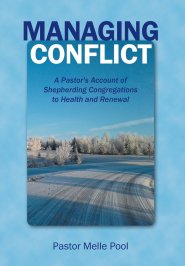 Managing Conflict: A Pastor's Account of Shepherding Congregations to Health and Renewal