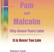 Pam and Malcolm Fifty-Seven Years Later-It is Never Too Late