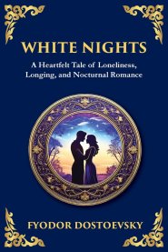 White Nights: A Poignant Tale of Love, Loneliness, and Dreams