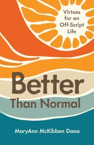 Better Than Normal: Virtues for an Off-Script Life