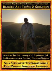 Sean Alemayehu Tewodros Giorgis Presents... Inscribed By 9Ruby Prince Intergalactic Ambassador Blessed Are Those O Children of Ancient Israel, Abyssin