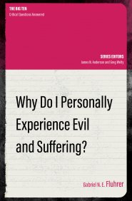 Why Do I Personally Experience Evil and Suffering?