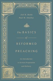 The Basics of Reformed Preaching