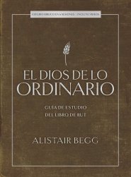 El Dios de lo ordinario: Estudio bíblico con videos