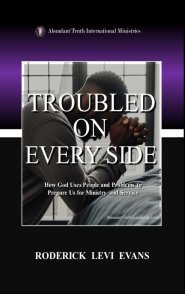 Troubled on Every Side: How God Uses People and Problems to Prepare Us for Ministry and Service