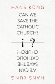 Can We Save the Catholic Church?