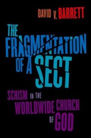 The Fragmentation of a Sect: Schism in the Worldwide Church of God