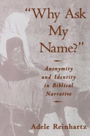 Why Ask My Name? Nonymity and Identity in Biblical Narrative