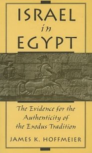 Israel in Egypt: The Evidence for the Authenticity of the Exodus Tradition