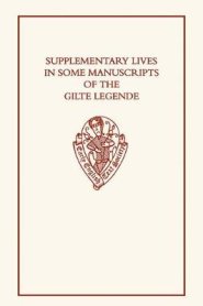 Supplementary Lives in Some Manuscripts of the Gilte Legende
