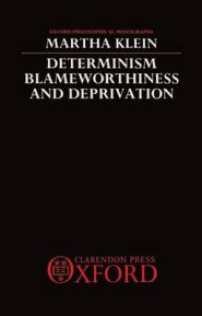 Determinism, Blameworthiness and Deprivation