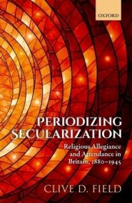 Periodizing Secularization: Religious Allegiance and Attendance in Britain, 1880-1945