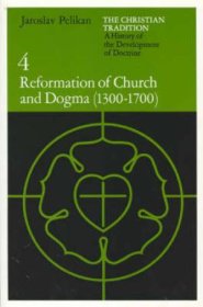 Christian Tradition: A History Of The Development Of Doctrine, Volume 4