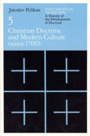 Christian Tradition: A History Of The Develo - Christian Doctrine And Modern Culture (since 1700)