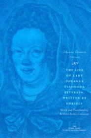 The Life of Lady Johanna Eleonora Petersen, Written by Herself