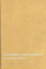 The Feminist Care Tradition in Animal Ethics