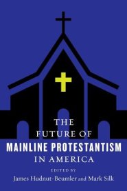 The Future of Mainline Protestantism in America
