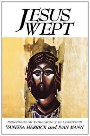 Jesus Wept: Reflections on Vulnerability in Leadership