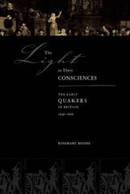 The Light in Their Consciences: The Early Quakers in Britain, 1646-1666
