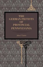 The German Pietists of Provincial Pennsylvania
