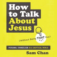 How to Talk about Jesus (Without Being That Guy)