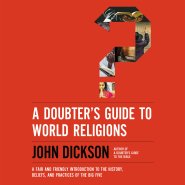 Doubter's Guide to World Religions