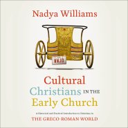Cultural Christians in the Early Church: Audio Lectures