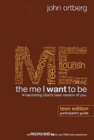 The Me I Want to Be: Participant's Guide Teen Edition