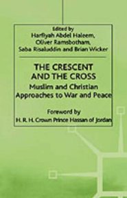 The Crescent and the Cross: Muslim and Christian Approaches to War and Peace