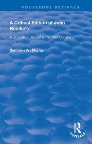 Critical Edition Of John Beadle's A Journall Or Diary Of A Thankfull Christian