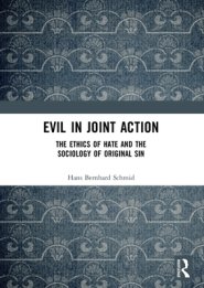 Evil in Joint Action: The Ethics of Hate and the Sociology of Original Sin