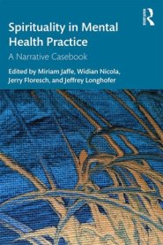 Spirituality in Mental Health Practice: A Narrative Casebook