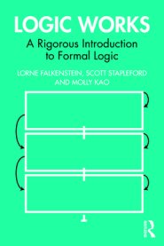 Logic Works: A Rigorous Introduction to Formal Logic
