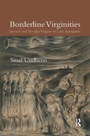 Borderline Virginities: Sacred and Secular Virgins in Late Antiquity