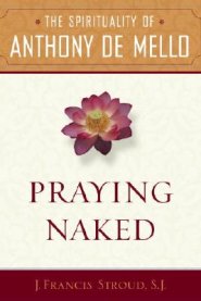Praying Naked: The Spirituality of Anthony de Mello