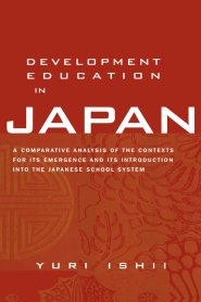 Development Education in Japan: A Comparative Analysis of the Contexts for Its Emergence, and Its Introduction into the Japanese School System